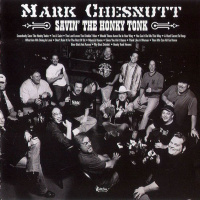 Mark Chesnutt - Savin' The Honky Tonk